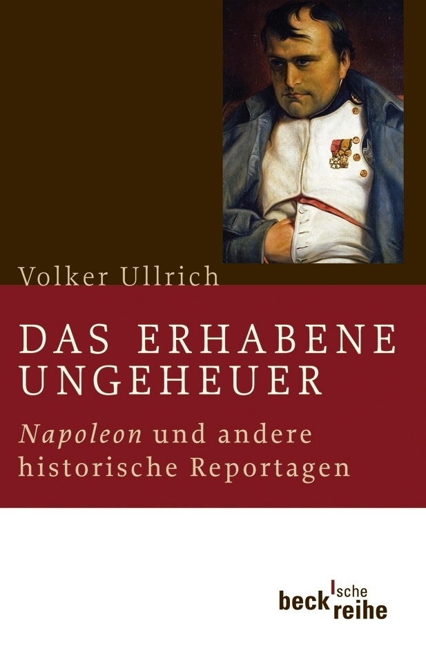 Cover: 9783406568206 | Das erhabene Ungeheuer | Napoleon und andere historische Reportagen