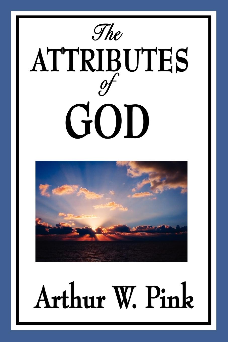 Cover: 9781604596724 | The Attributes of God | Arthur W. Pink | Taschenbuch | Englisch | 2009