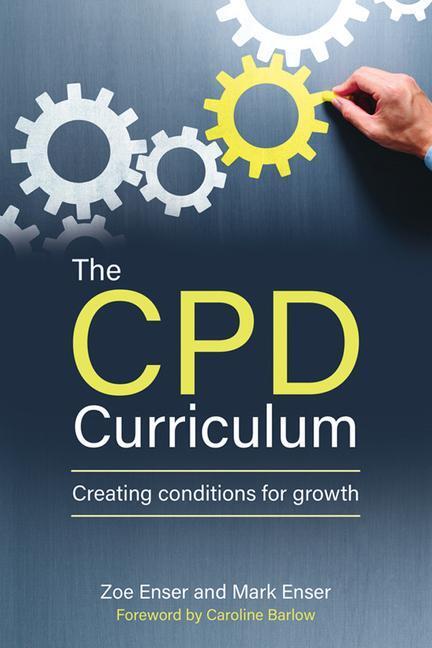 Cover: 9781785835698 | The Cpd Curriculum: Creating Conditions for Growth | Zoe Enser (u. a.)
