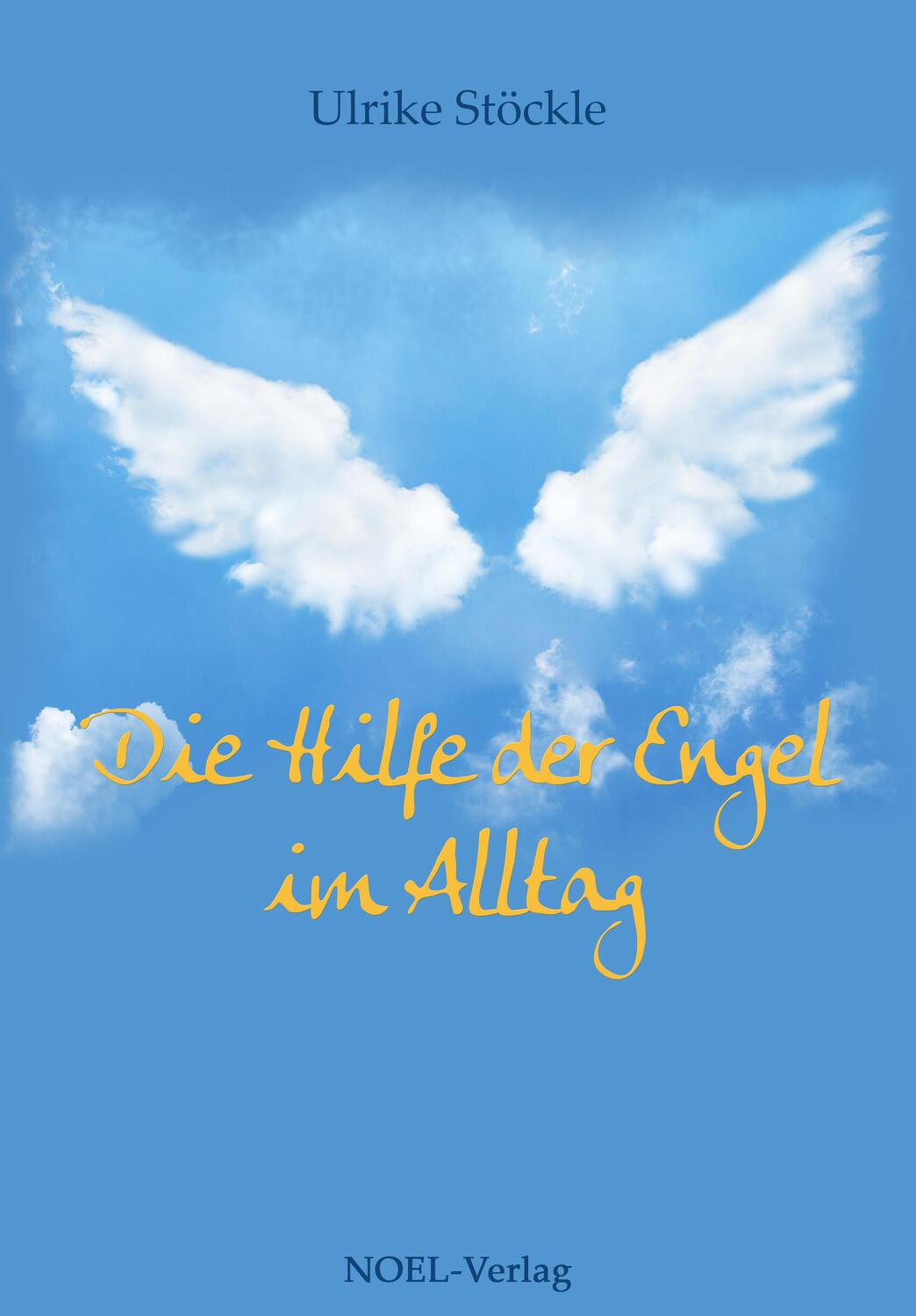 Cover: 9783954932511 | Die Hilfe der Engel im Alltag | Ulrike Stöckle | Buch | Deutsch | 2017