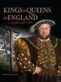 Cover: 9781782748588 | Kings &amp; Queens of England: A Dark History | 1066 to the Present Day