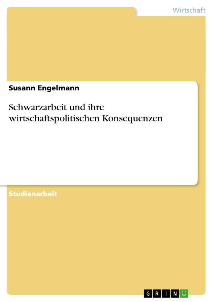Cover: 9783640453504 | Schwarzarbeit und ihre wirtschaftspolitischen Konsequenzen | Engelmann