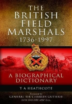 Cover: 9781848848818 | Dictionary of Field Marshals of the British Army | T. A. Heathcote