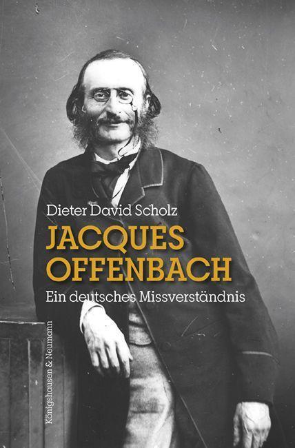 Cover: 9783826079597 | Jacques Offenbach | Ein deutsches Missverständnis | Scholz | Buch