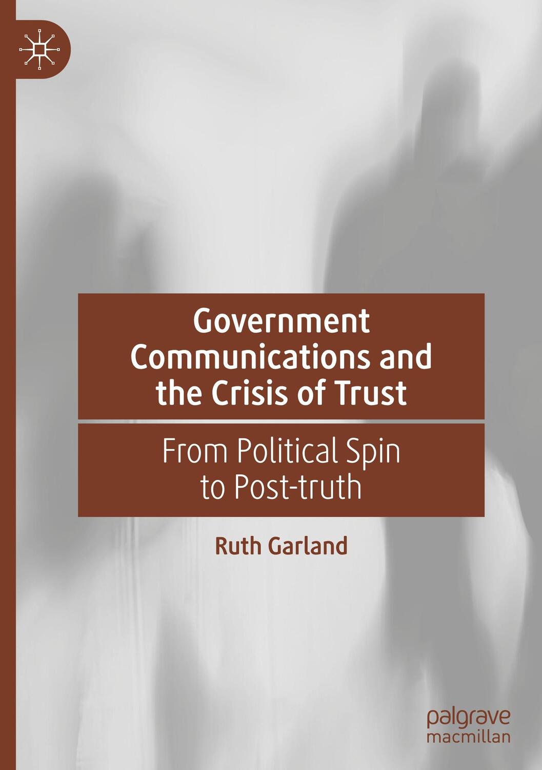 Cover: 9783030775759 | Government Communications and the Crisis of Trust | Ruth Garland | xi