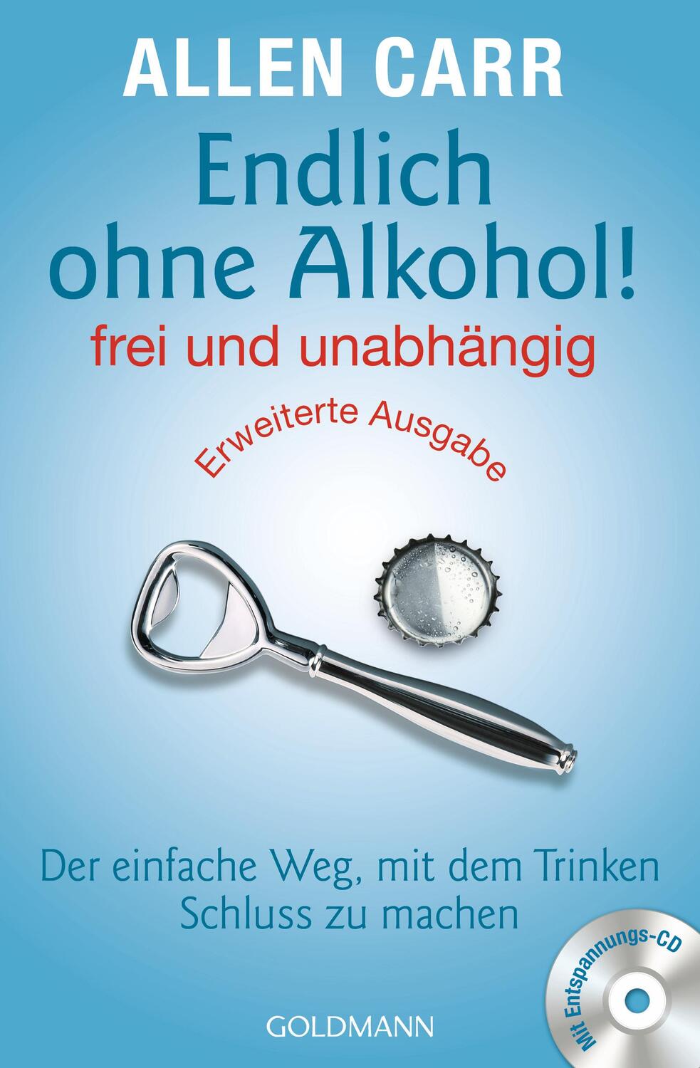 Cover: 9783442176342 | Endlich ohne Alkohol! frei und unabhängig | Allen Carr | Taschenbuch