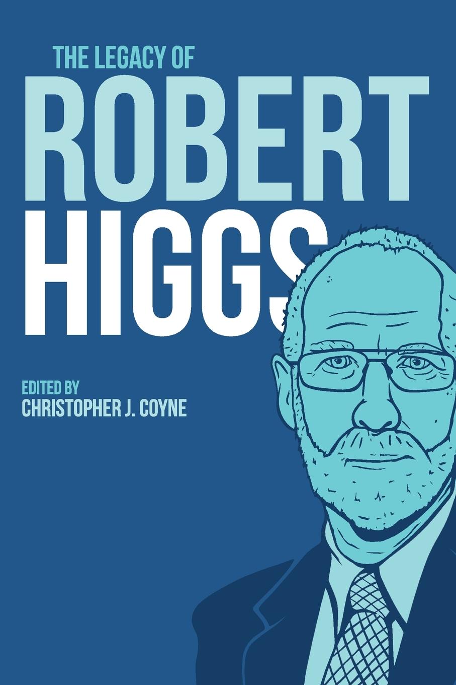 Cover: 9781942951452 | The Legacy of Robert Higgs | Christopher J. Coyne | Taschenbuch | 2024