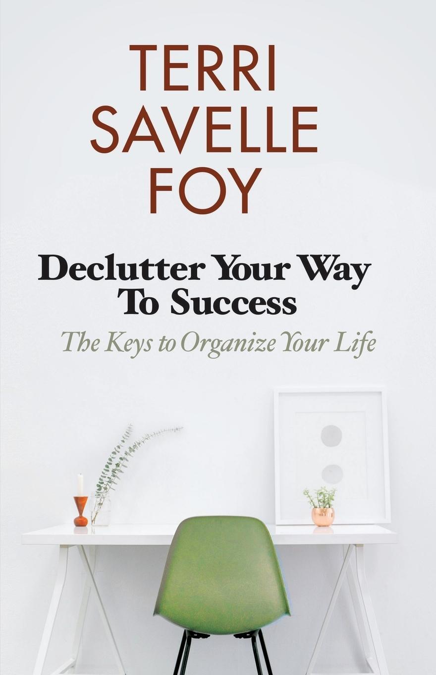Cover: 9781680314694 | Declutter Your Way to Success | The Keys to Organize Your Life | Foy