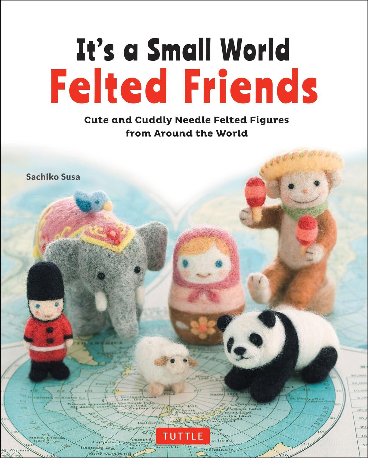 Cover: 9784805314364 | It's a Small World Felted Friends | Sachiko Susa | Taschenbuch | 2017