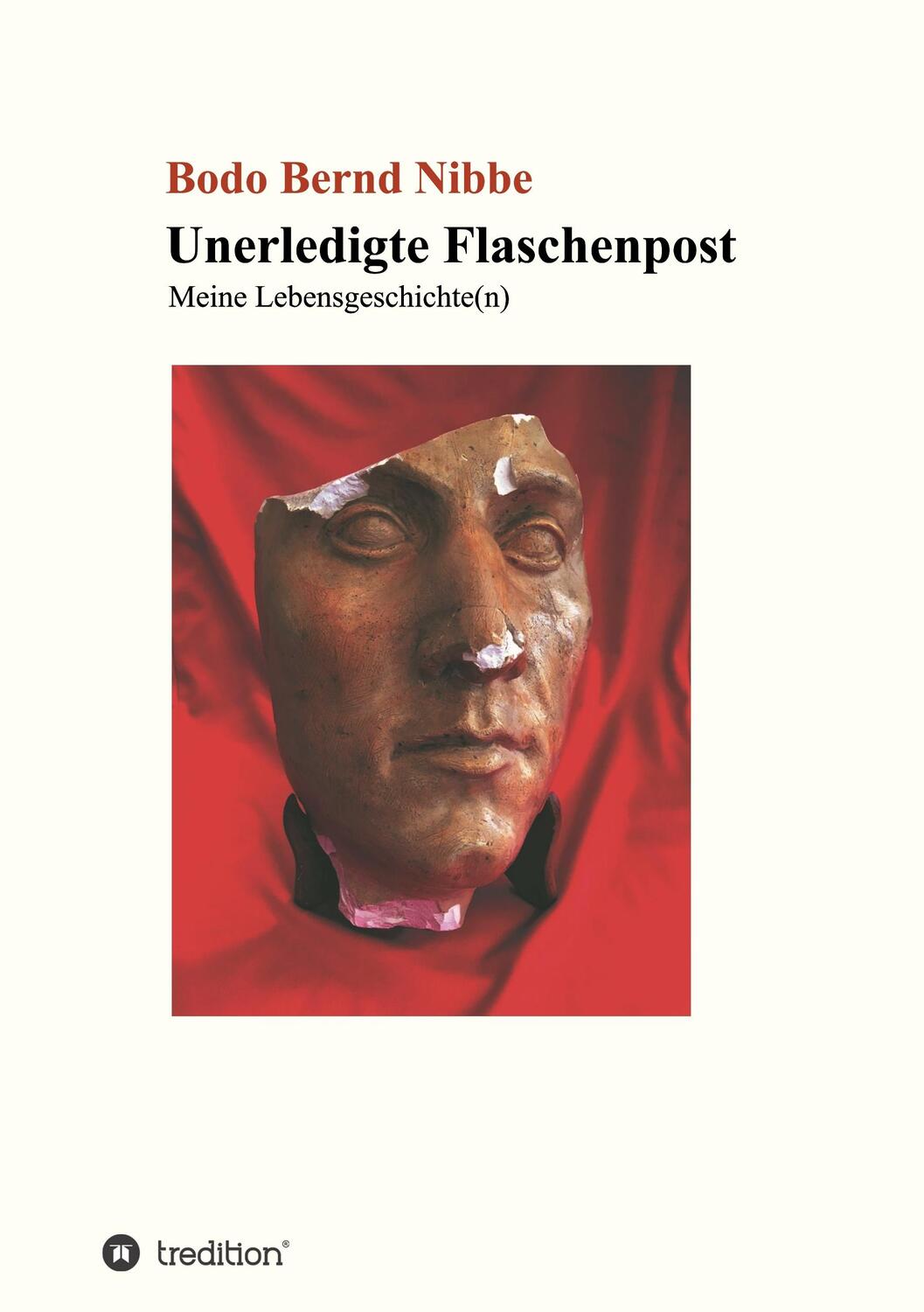 Cover: 9783734599897 | Unerledigte Flaschenpost | Meine Lebensgeschichte(n) | Nibbe | Buch