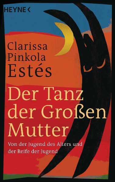 Cover: 9783453620421 | Der Tanz der Großen Mutter | Clarissa Pinkola Estés | Taschenbuch