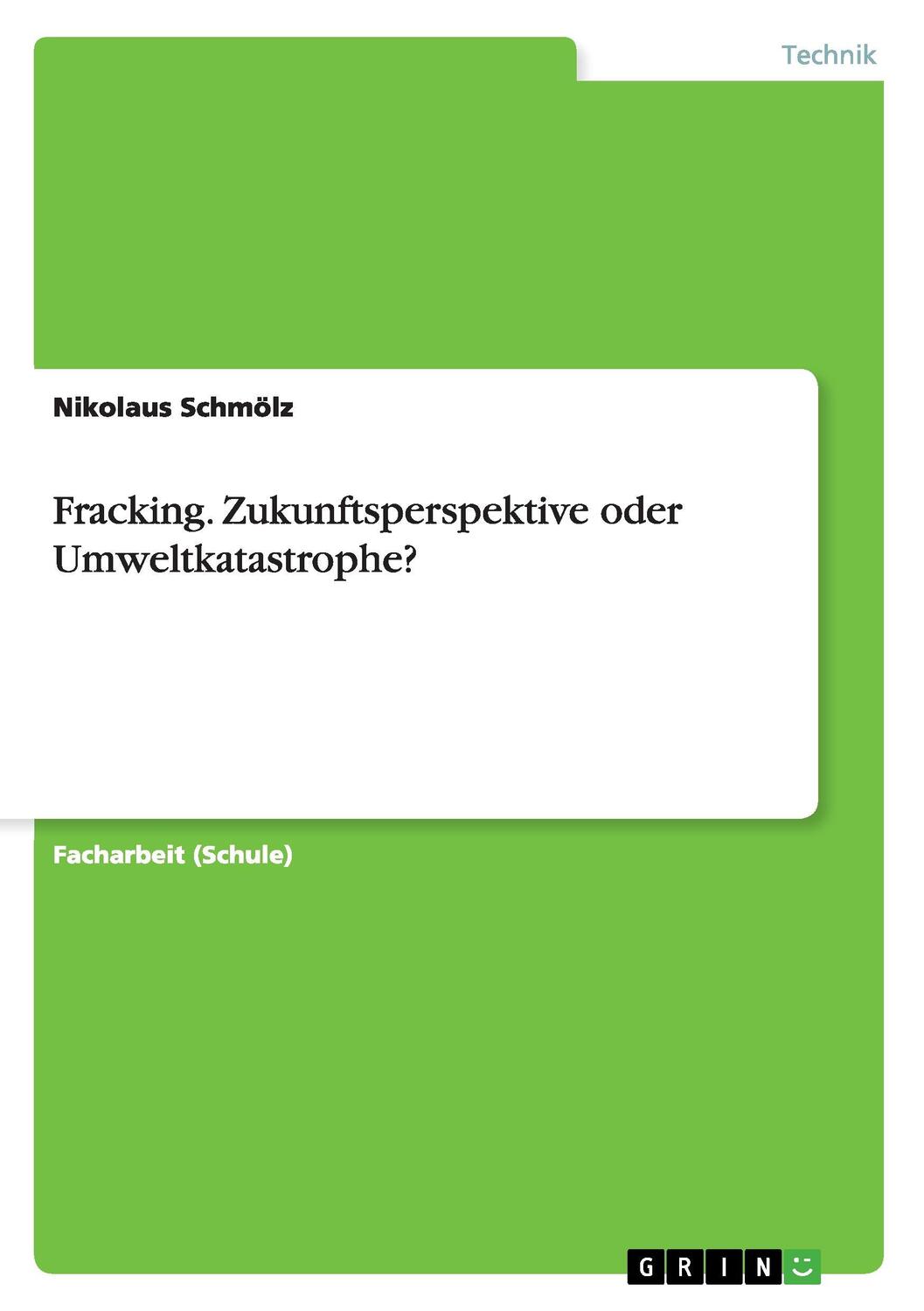 Cover: 9783668199170 | Fracking. Zukunftsperspektive oder Umweltkatastrophe? | Schmölz | Buch