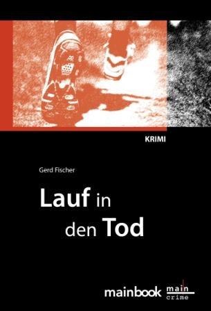 Cover: 9783981357103 | Lauf in den Tod | Gerd Fischer | Taschenbuch | Deutsch | 2010