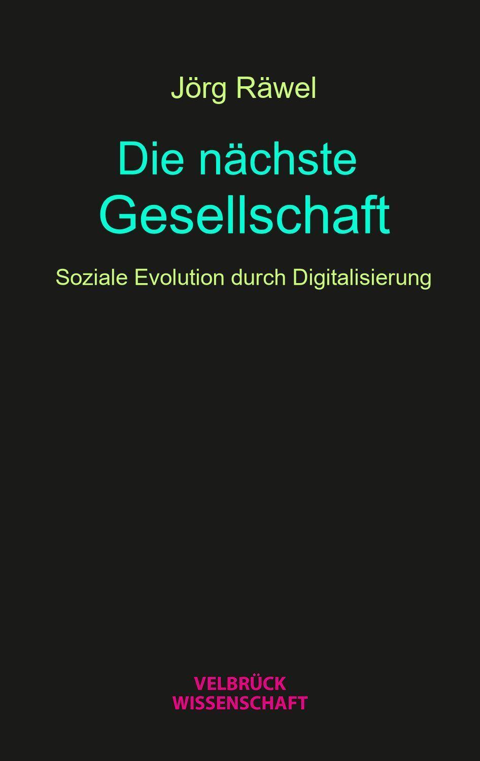 Cover: 9783958323117 | Die nächste Gesellschaft | Soziale Evolution durch Digitalisierung