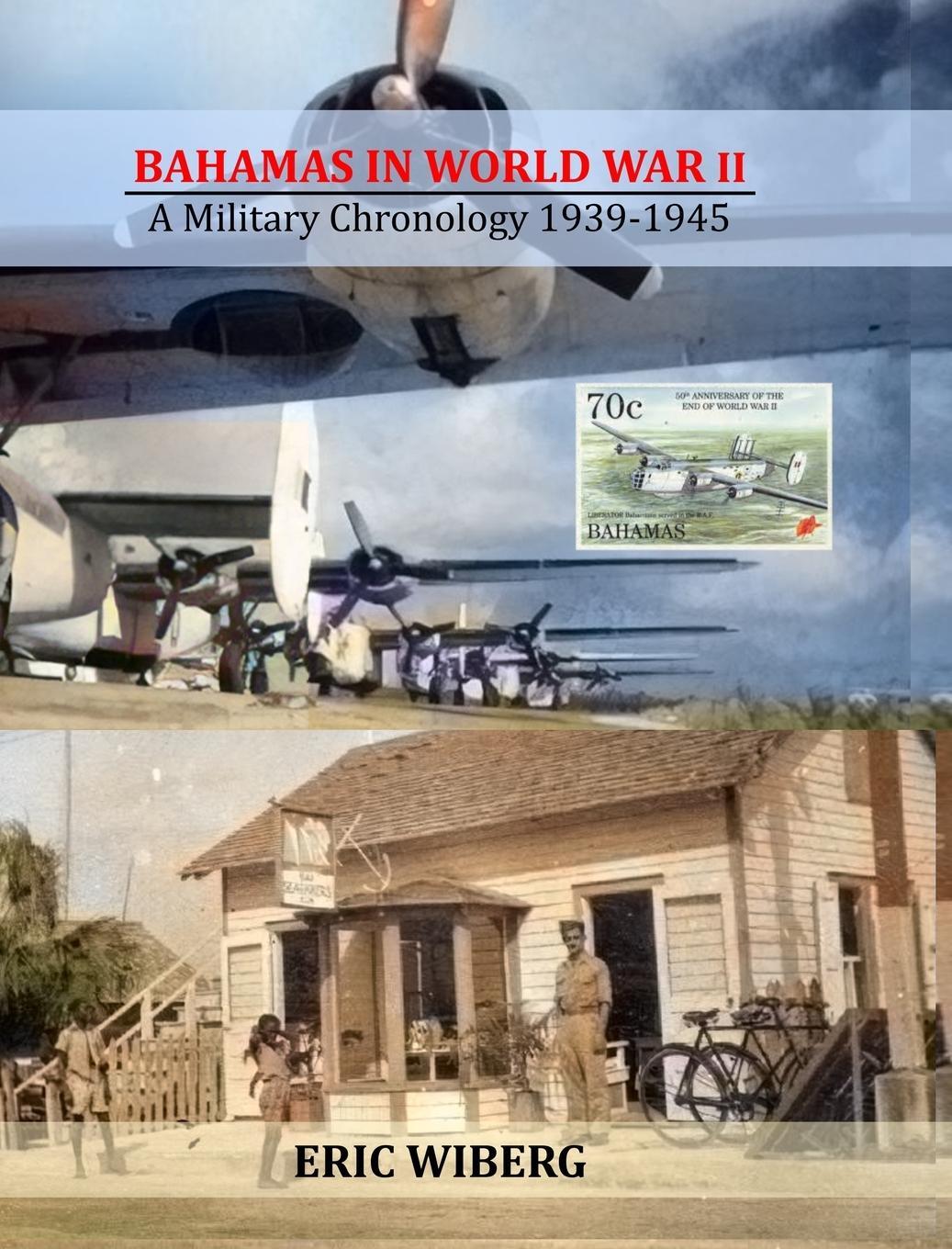 Cover: 9780998375939 | BAHAMAS IN WORLD WAR II | A Military Chronology 1939-1945 | Wiberg