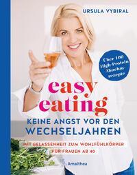 Cover: 9783990502785 | easy eating - Keine Angst vor den Wechseljahren | Ursula Vybiral