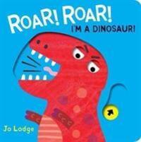 Cover: 9781910716854 | Roar! Roar! Dinosaur! | Jo Lodge | Buch | Englisch | 2019