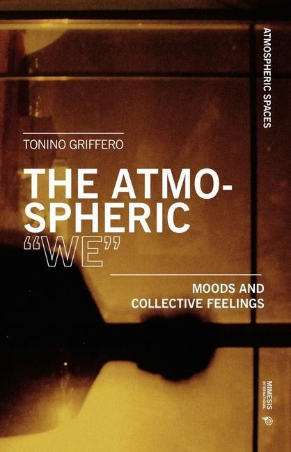 Cover: 9788869773334 | The Atmospheric "We" | Moods and Collective Feelings | Tonino Griffero