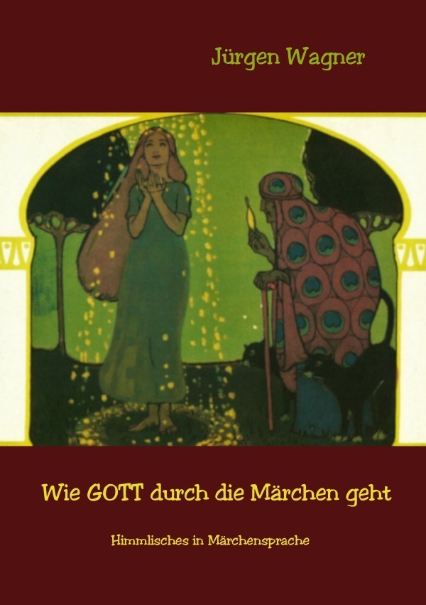 Cover: 9783756550852 | Wie GOTT durch die Märchen geht | Himmlisches in Märchensprache | Buch
