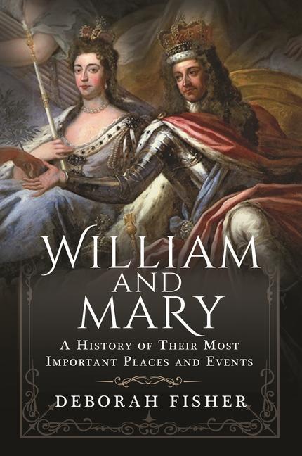 Cover: 9781399075619 | William and Mary: A History of Their Most Important Places and Events