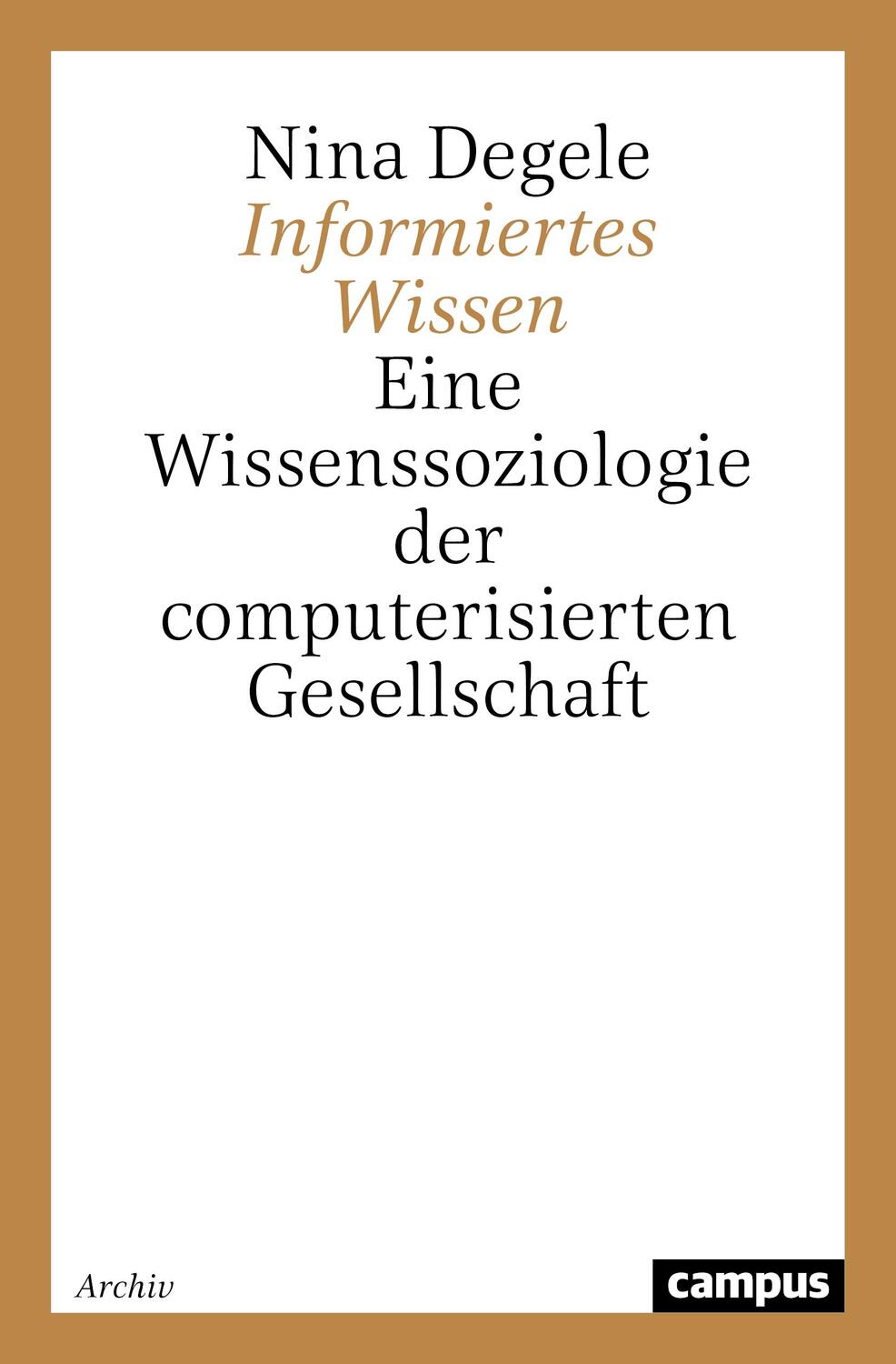 Cover: 9783593364544 | Informiertes Wissen | Nina Degele | Taschenbuch | Paperback | Deutsch