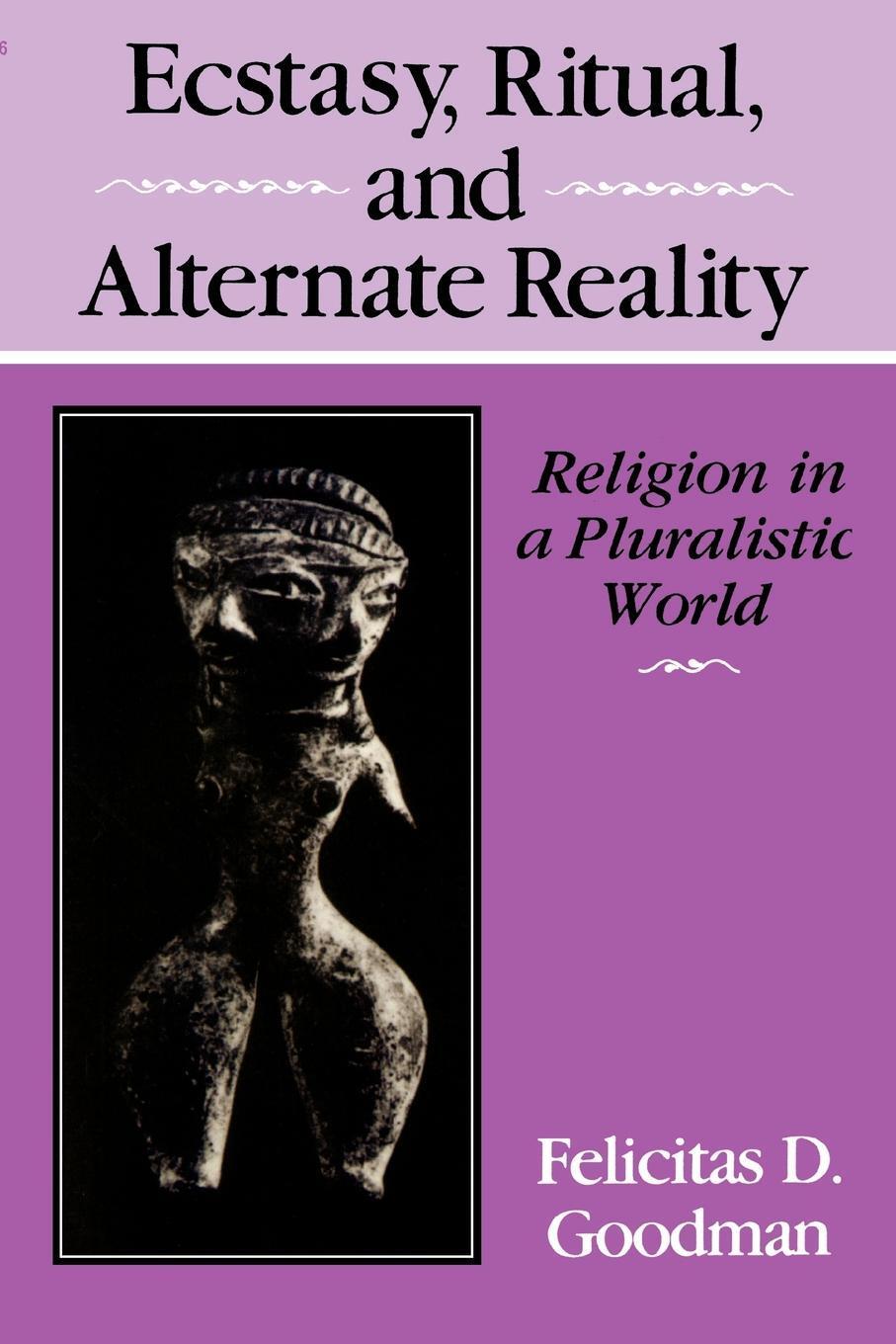 Cover: 9780253207265 | Ecstasy, Ritual, and Alternate Reality: Religion in a Pluralistic...