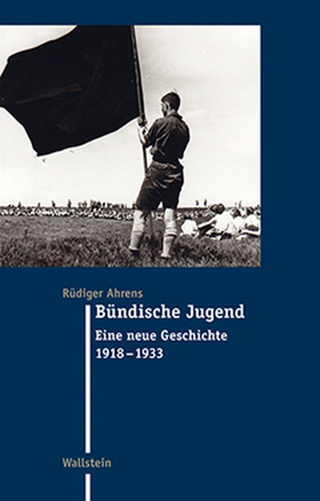 Cover: 9783835317581 | Bündische Jugend | Eine neue Geschichte 1918-1933 | Rüdiger Ahrens