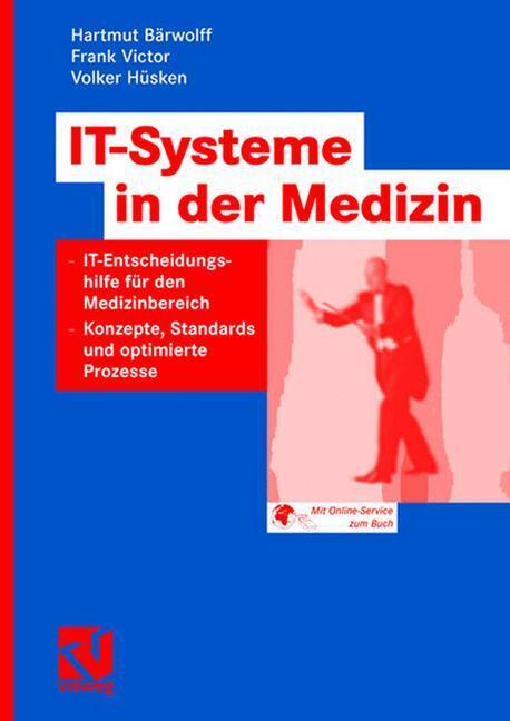 Cover: 9783528059040 | IT-Systeme in der Medizin | Hartmut Bärwolff (u. a.) | Taschenbuch