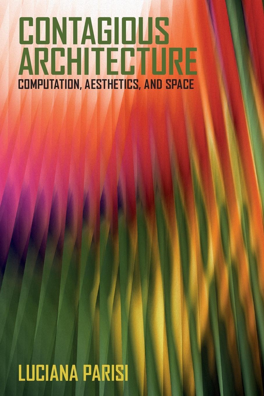 Cover: 9780262546652 | Contagious Architecture | Computation, Aesthetics, and Space | Parisi