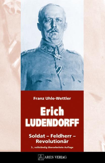 Cover: 9783902732194 | ERICH LUDENDORFF | Soldat - Feldherr - Revolutionär | Buch | Deutsch