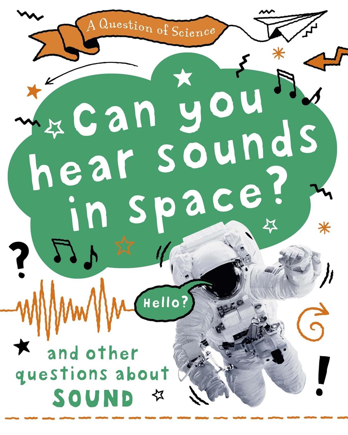 Cover: 9781526312563 | A Question of Science: Can you hear sounds in space? And other...