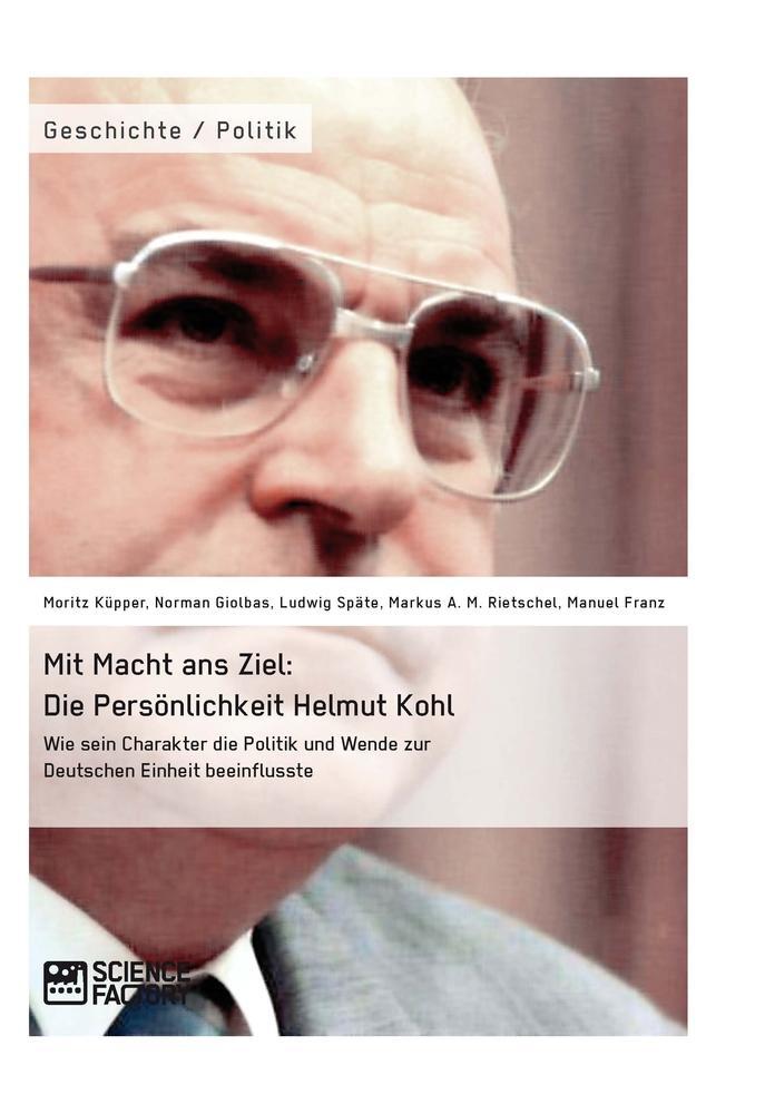 Cover: 9783956871573 | Mit Macht ans Ziel. Die Persönlichkeit Helmut Kohl: Wie sein...