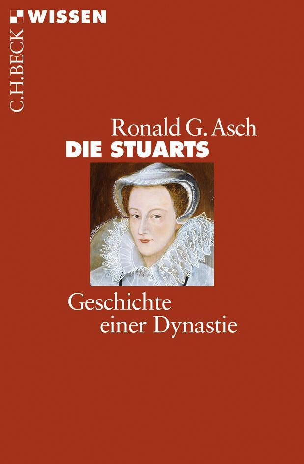 Cover: 9783406611896 | Die Stuarts | Geschichte einer Dynastie | Ronald G. Asch | Taschenbuch
