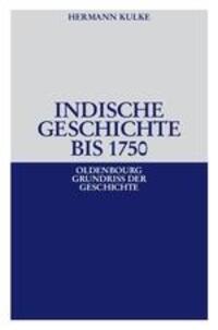 Cover: 9783486557411 | Indische Geschichte bis 1750 | Hermann Kulke | Taschenbuch | ISSN