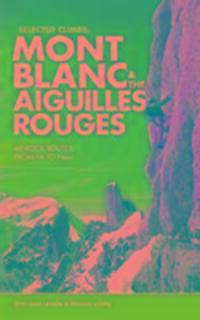 Cover: 9781910240458 | Selected Climbs: Mont Blanc & the Aiguilles Rouges | Laroche (u. a.)