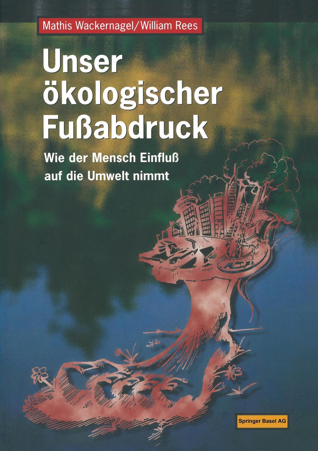 Cover: 9783764356606 | Unser ökologischer Fußabdruck | William Rees (u. a.) | Taschenbuch