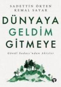 Cover: 9786052169209 | Dünyaya Geldim Gitmeye | Gönül Sadasindan Akisler | Ökten (u. a.)