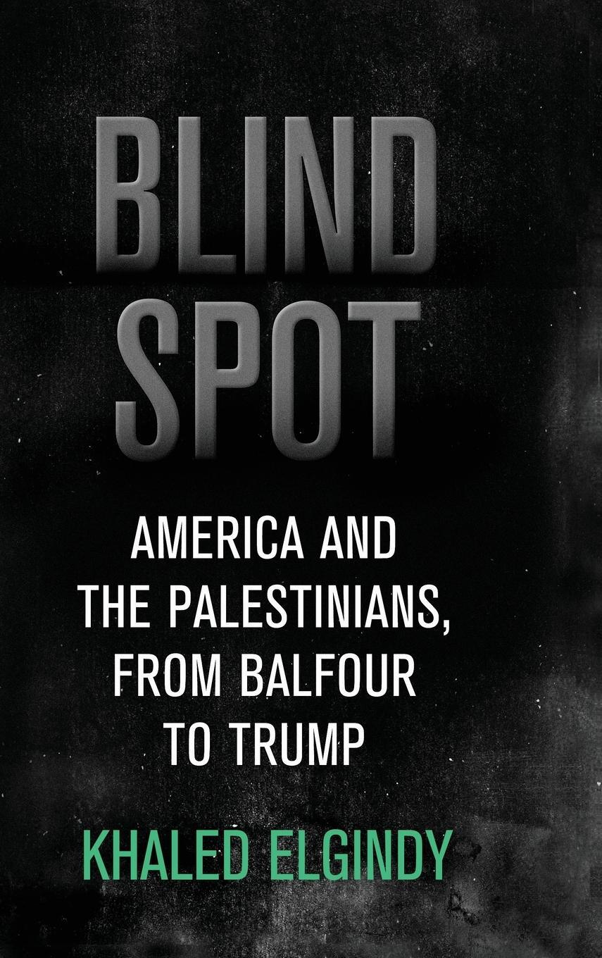 Cover: 9780815731559 | Blind Spot | America and the Palestinians, from Balfour to Trump