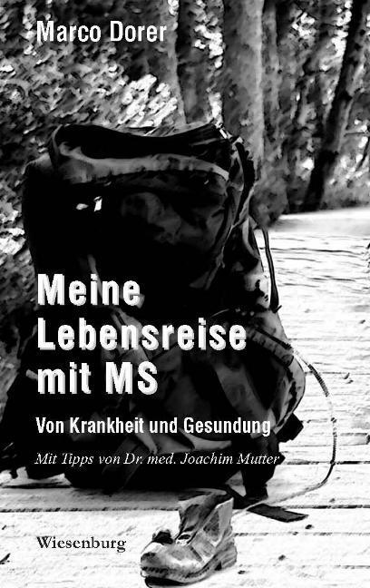 Cover: 9783956323973 | Meine Lebensreise mit MS - Von Krankheit und Gesundung | Marco Dorer