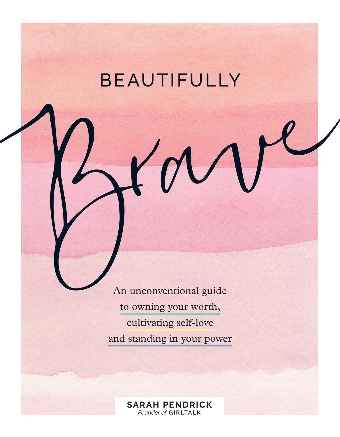 Cover: 9781631067488 | Beautifully Brave: An Unconventional Guide to Owning Your Worth,...
