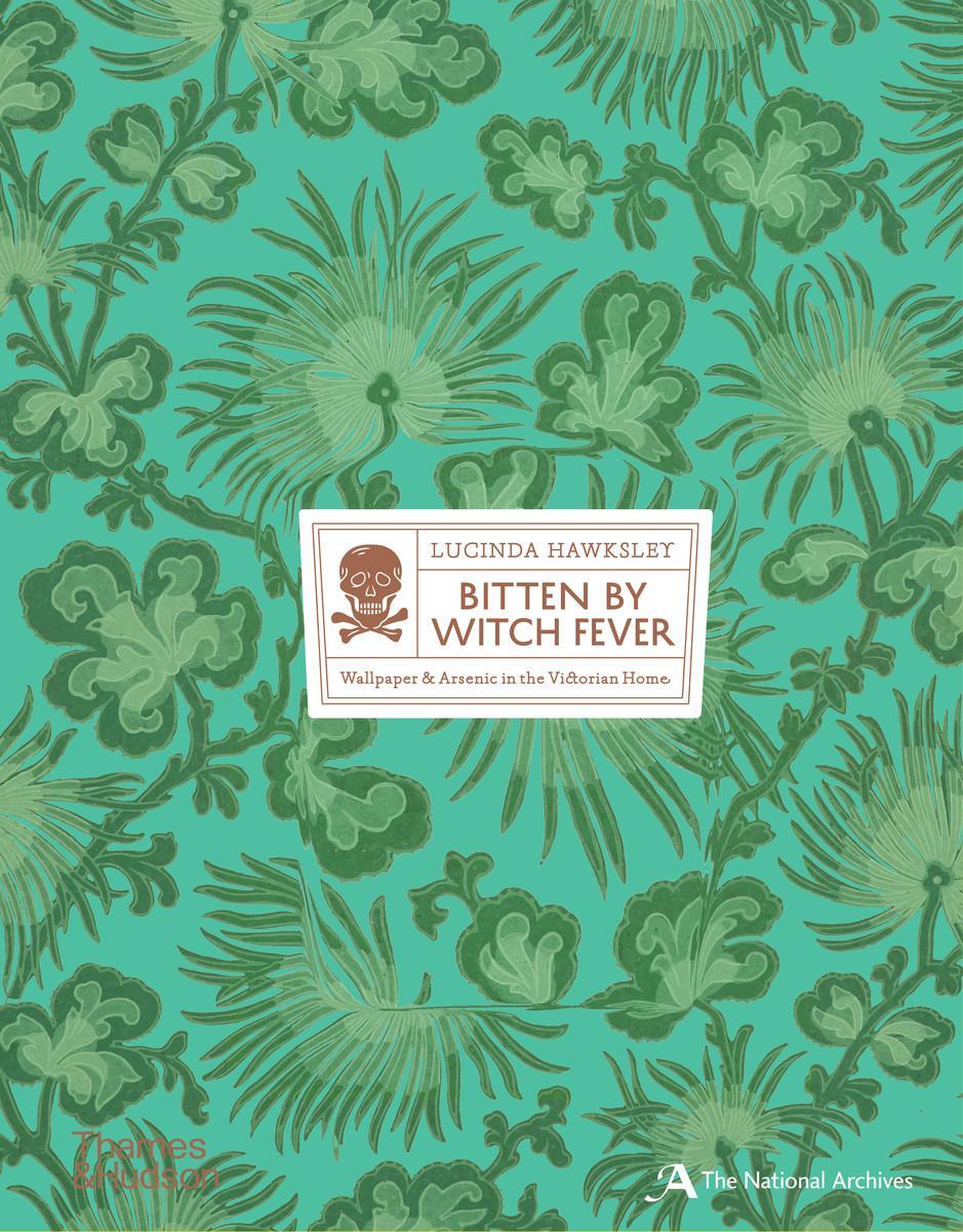 Cover: 9780500518380 | Bitten By Witch Fever | Wallpaper &amp; Arsenic in the Victorian Home