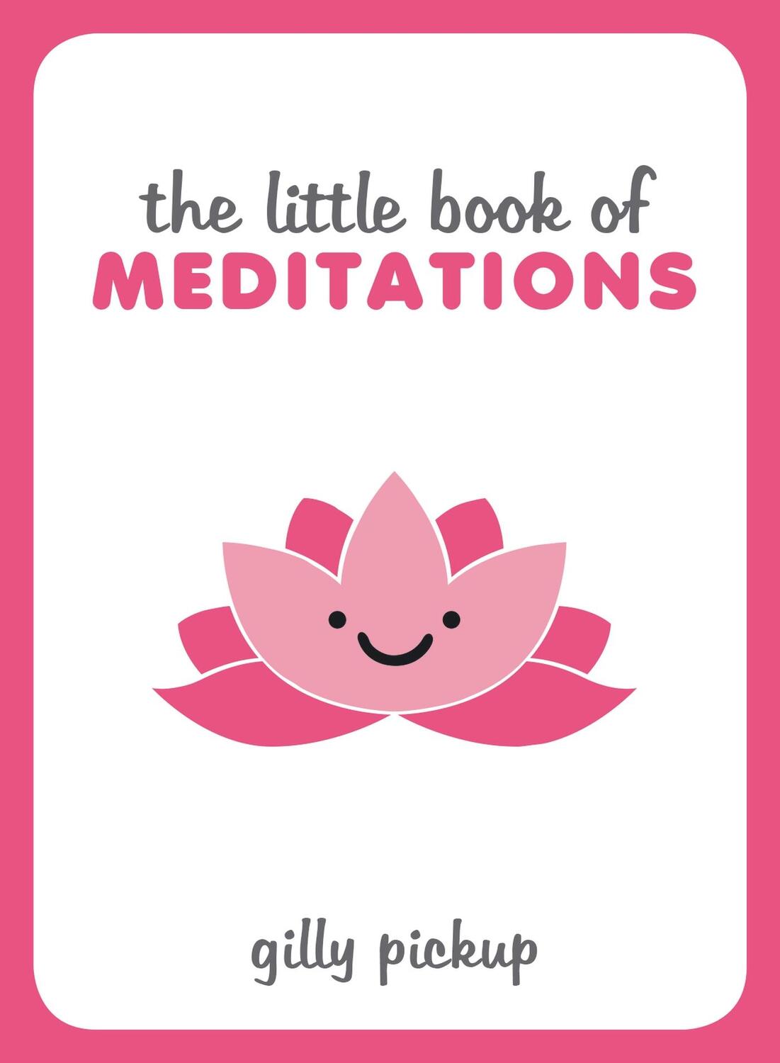 Cover: 9781849538640 | The Little Book of Meditations | Gilly Pickup | Buch | Gebunden | 2016