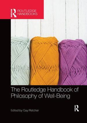 Cover: 9781138574083 | The Routledge Handbook of Philosophy of Well-Being | Guy Fletcher