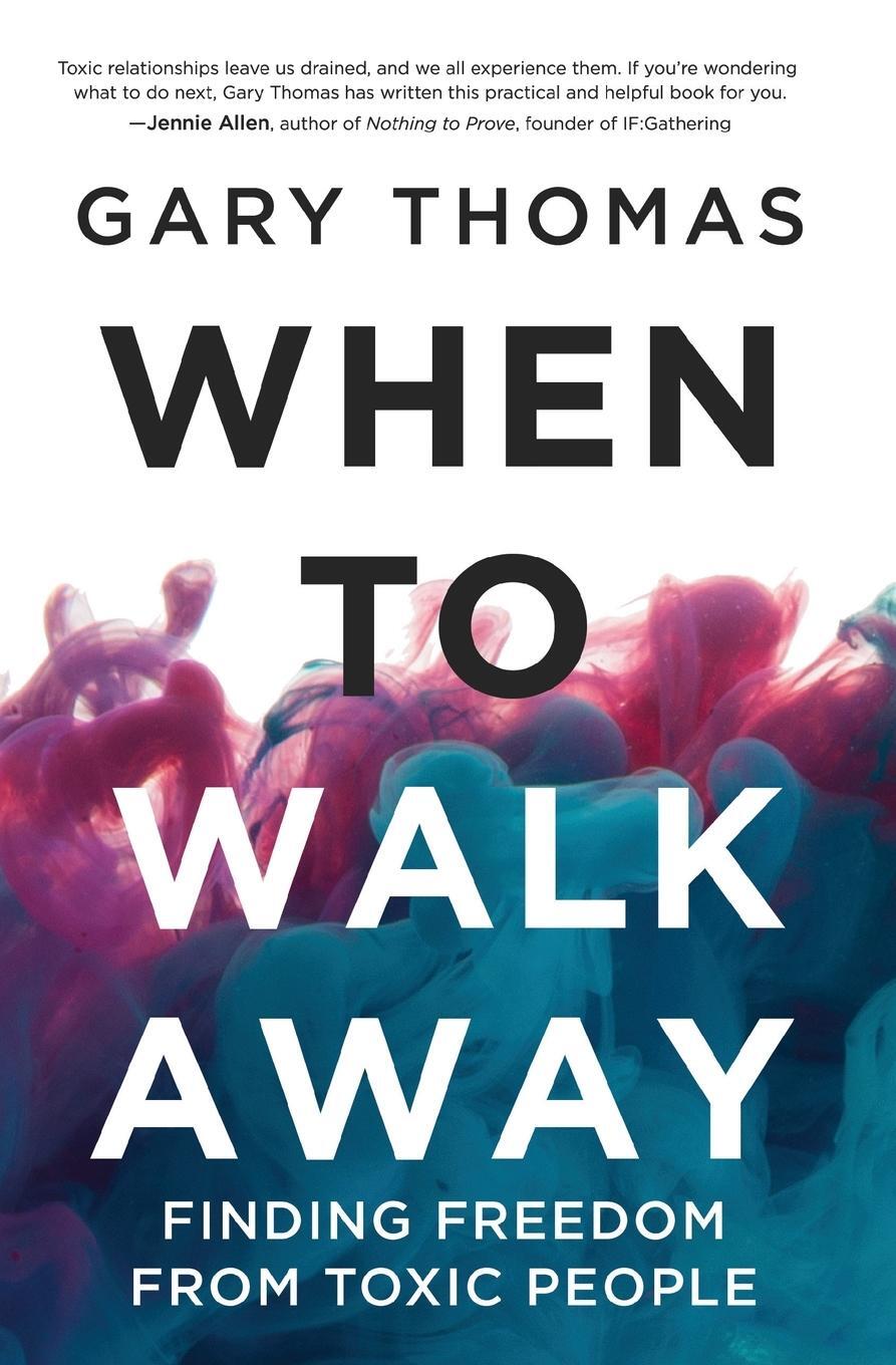 Cover: 9780310346814 | When to Walk Away | Finding Freedom from Toxic People | Gary L. Thomas