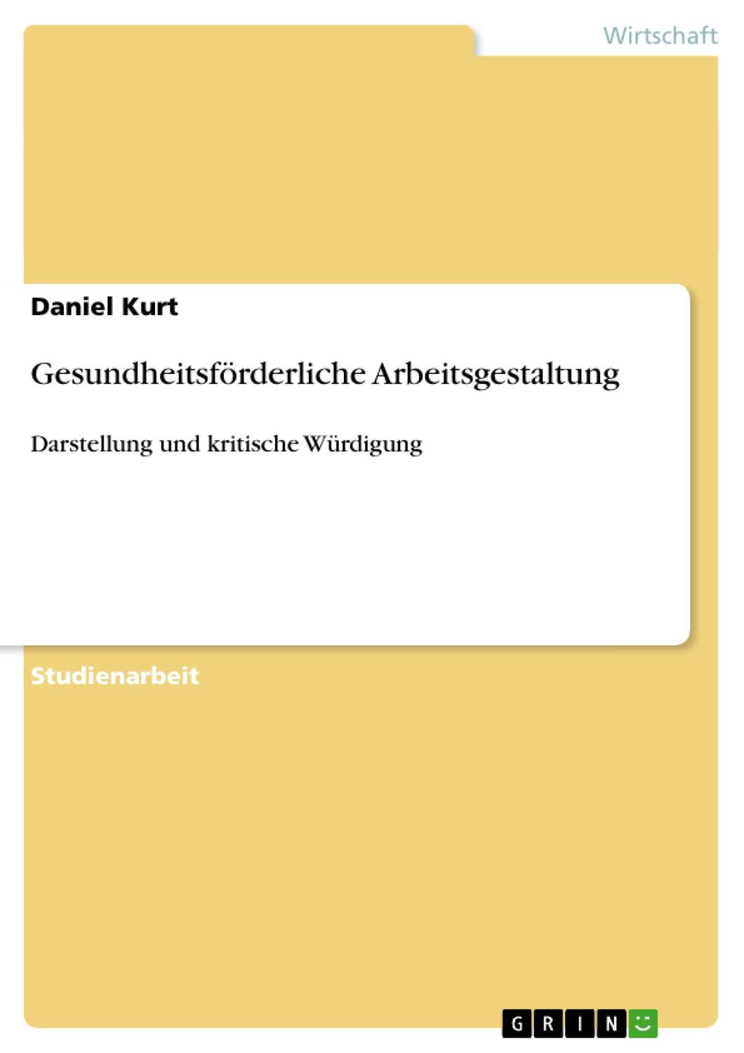 Cover: 9783638936927 | Gesundheitsförderliche Arbeitsgestaltung | Daniel Kurt | Taschenbuch