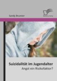 Cover: 9783842862388 | Suizidalität im Jugendalter: Angst ein Risikofaktor? | Sandy Brunner