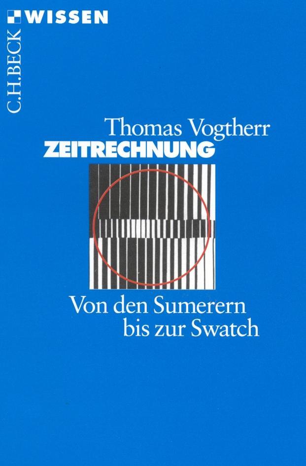 Cover: 9783406447631 | Zeitrechnung | Von den Sumerern bis zur Swatch | Thomas Vogtherr