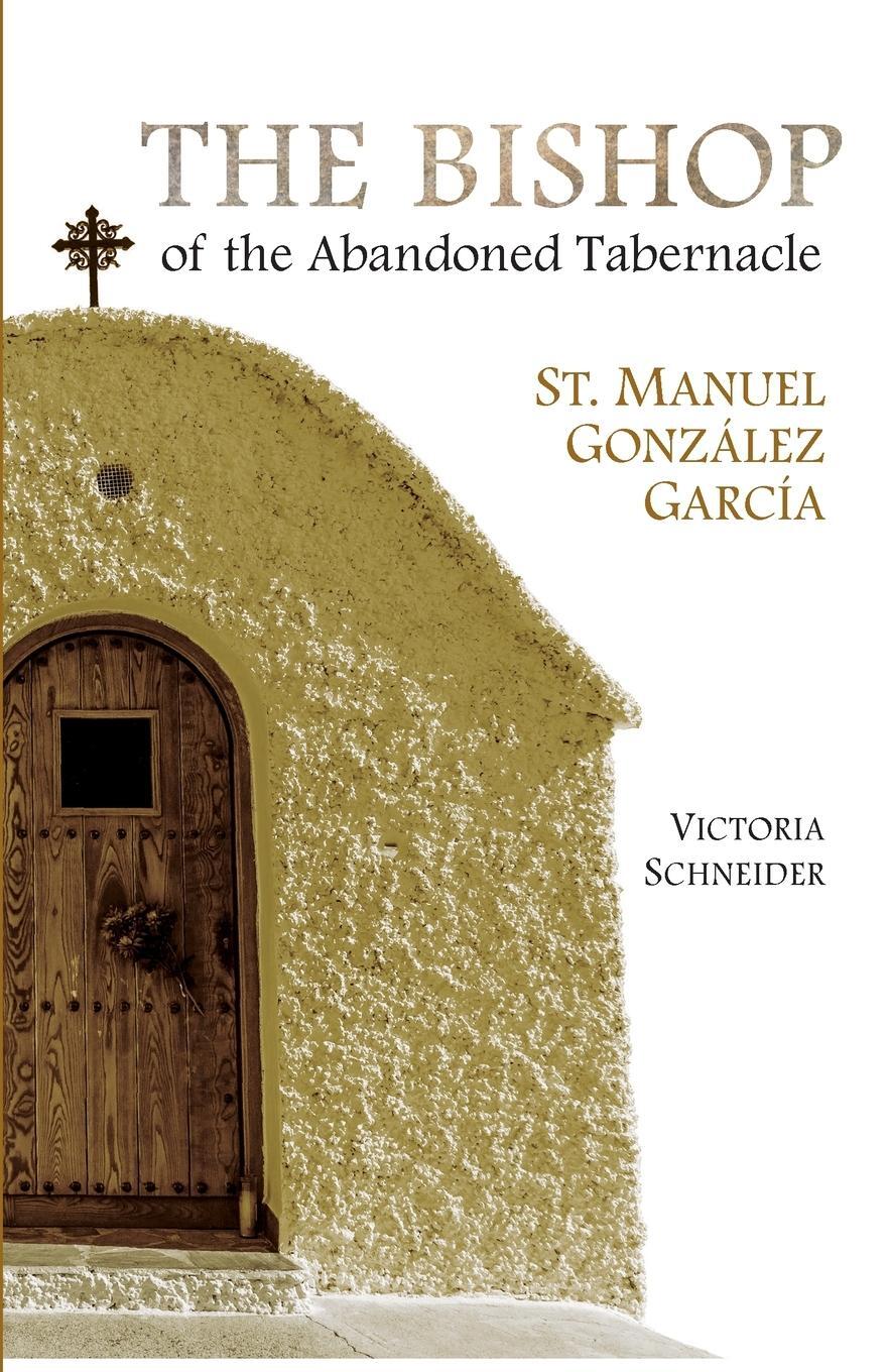 Cover: 9781594173141 | The Bishop of the Abandoned Tabernacle | Saint Manuel Gonzalez Garcia