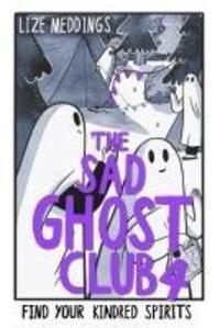 Cover: 9781444977387 | The Sad Ghost Club Vol 04 | Find Your Kindred Spirits | Lize Meddings