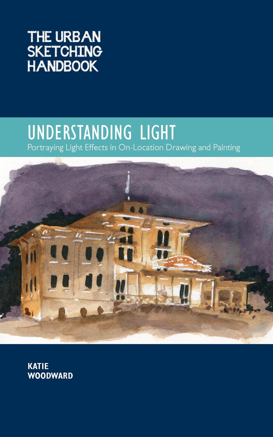 Cover: 9780760372036 | The Urban Sketching Handbook Understanding Light | Katie Woodward